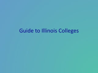 Guide to Illinois Colleges 
 