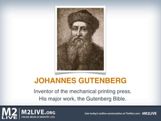 JOHANNES GUTENBERG
Inventor of the mechanical printing press.
  His major work, the Gutenberg Bible.
 