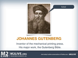 Exiled




JOHANNES GUTENBERG
Inventor of the mechanical printing press.
  His major work, the Gutenberg Bible.
 