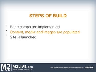 STEPS OF BUILD

Page comps are implemented
Content, media and images are populated
Site is launched
 