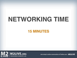 NETWORKING TIME
    15 MINUTES
 