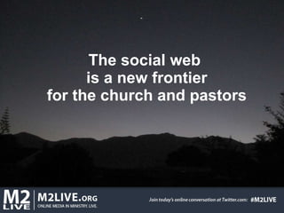 The social web  is a new frontier for the church and pastors 