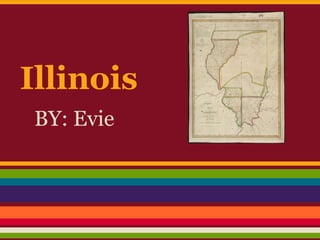 Illinois
BY: Evie
 