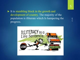  It is stumbling block in the growth and
development of country. The majority of the
population is illiterate which Is hampering the
progress.
UET-17
5
 