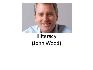 Illiteracy
(John Wood)
 