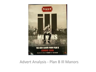 Advert Analysis - Plan B Ill Manors
 