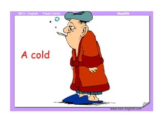 A cold 
 