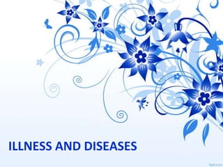 ILLNESS AND DISEASES
 