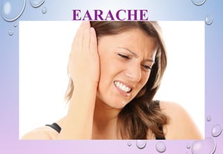 EARACHE
 