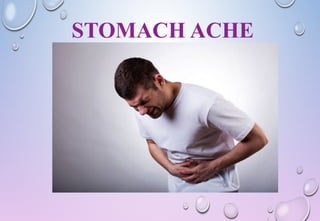 STOMACH ACHE
 
