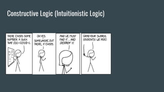 Constructive Logic (Intuitionistic Logic)
 