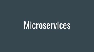 Microservices
 