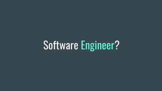 Software Engineer?
 