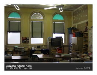 MUNICIPAL FACILITIES PLANS   MUNICIPAL FACILITIES PLANS
Strategies for Success                 September 21, 2012
 