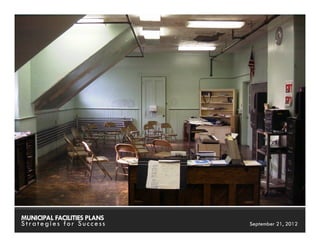 MUNICIPAL FACILITIES PLANS   MUNICIPAL FACILITIES PLANS
Strategies for Success                 September 21, 2012
 