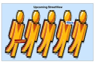 Upcoming StreetView 