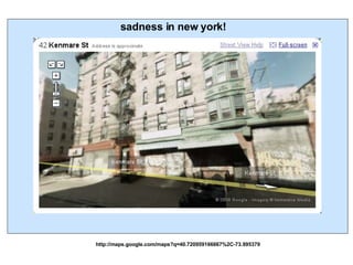 sadness in new york! http://maps.google.com/maps?q=40.720959166667%2C-73.995379 