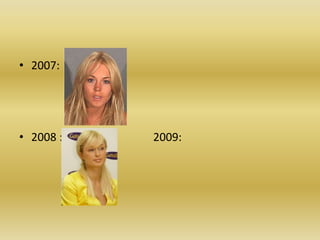 2007:2008 :                                2009:     