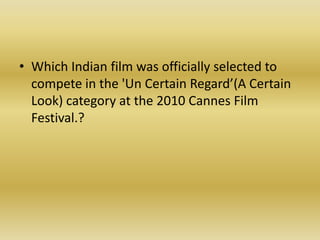 Which Indian film was officially selected to compete in the 'Un Certain Regard’(A Certain Look) category at the 2010 Cannes Film Festival.? 