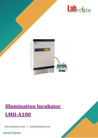 Illumination Incubator
LMII-A100
www.labmate.com | info@labmate.com
overview:
 