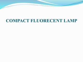 COMPACT FLUORECENT LAMP
 