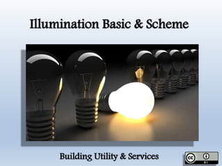 Illumination Basic & Scheme
Building Utility & Services
 