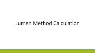 Lumen Method Calculation
44
 