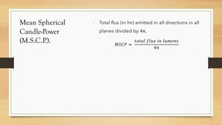 Mean Spherical
Candle-Power
(M.S.C.P.).

 