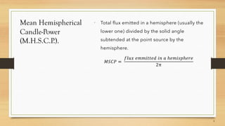 Mean Hemispherical
Candle-Power
(M.H.S.C.P.).

 