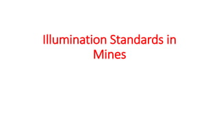 Illumination Standards in
Mines
 