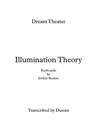 Dream Theater

Illumination Theory
Keyboards
by
Jordan Rudess

Transcribed by Dussán

 