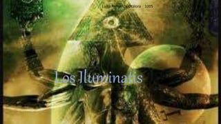 Los Iluminatis
Luisa Fernanda Otálora 1005
 