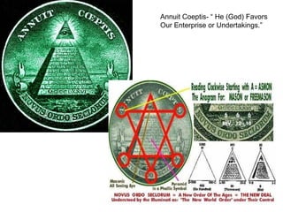 Annuit Coeptis- “ He (God) Favors
Our Enterprise or Undertakings.”
 