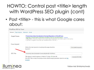 HOWTO: Control post <title> length
 with WordPress SEO plugin (cont)
• Post <title> - this is what Google cares
  about:

...