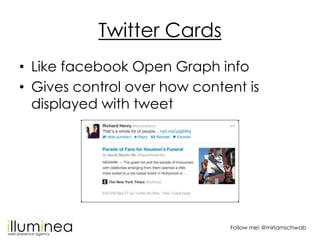 Twitter Cards
• Like facebook Open Graph info
• Gives control over how content is
  displayed with tweet




             ...