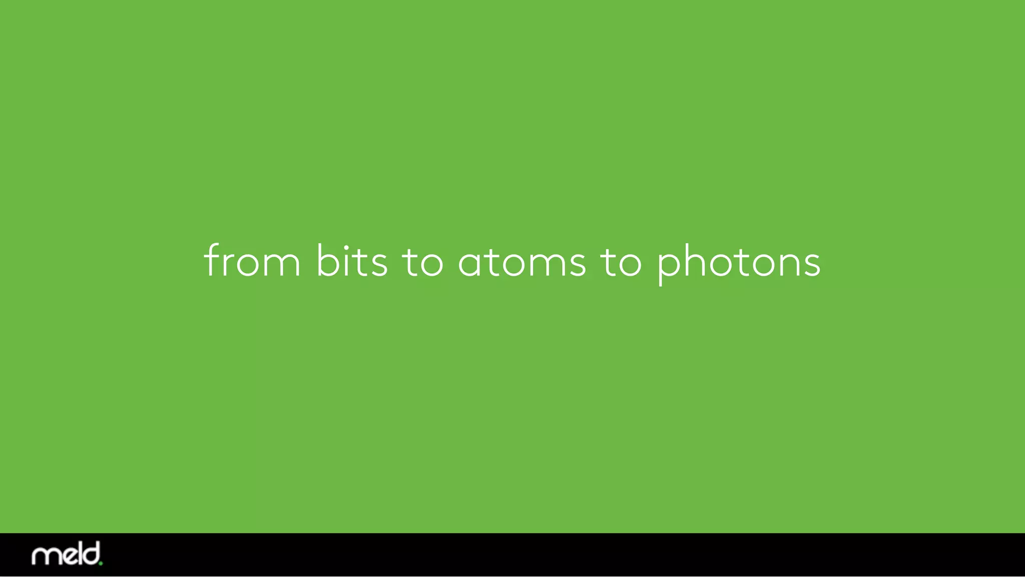 from bits to atoms to photons
 