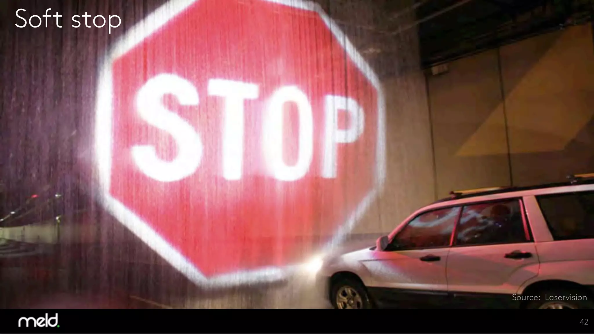 42
Soft stop
Source: Laservision
 