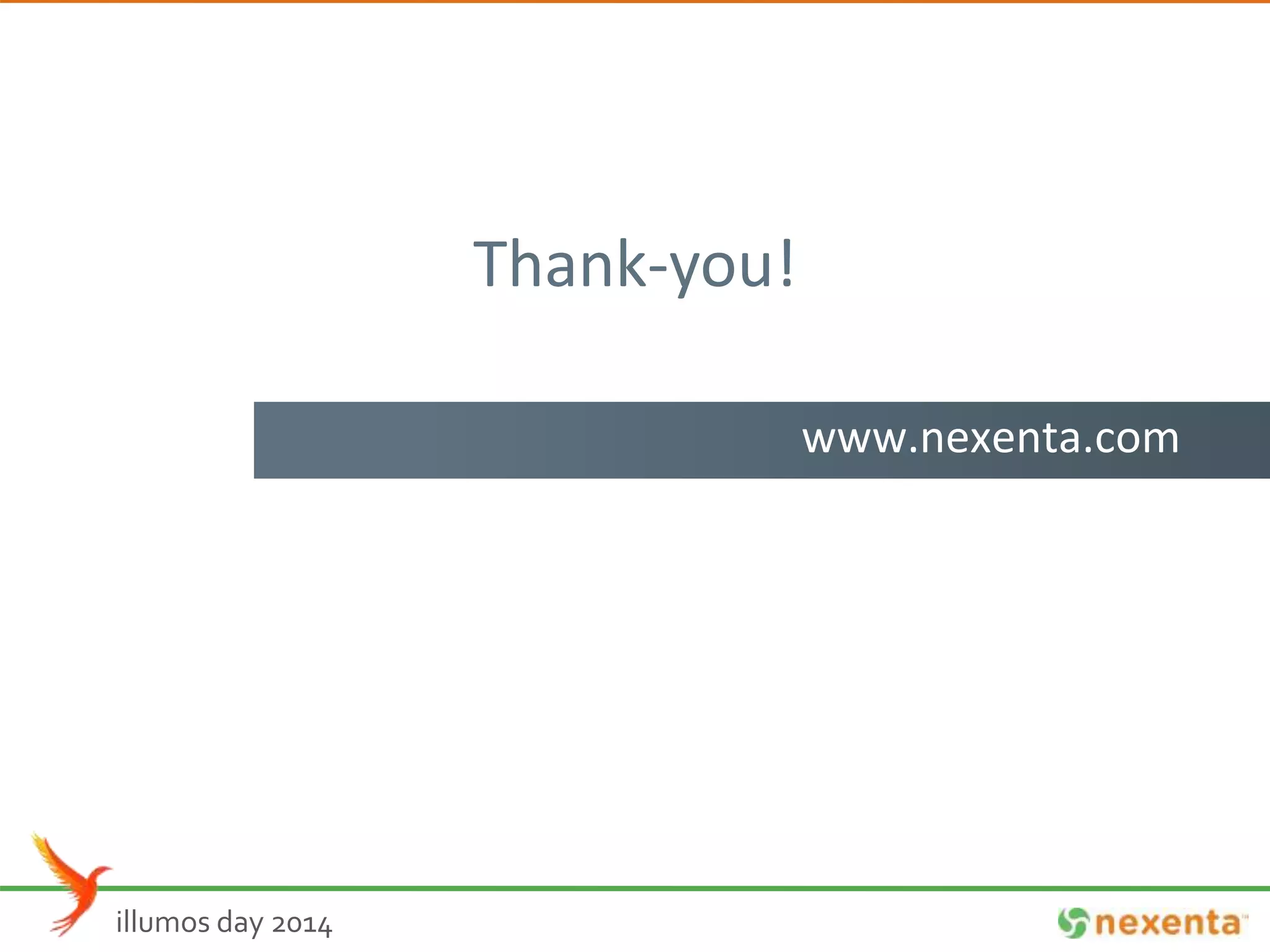 www.nexenta.com 
illumos day 2014 
Thank-you! 
