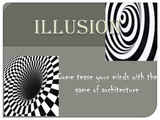 Come tease your minds with the
game of architecture