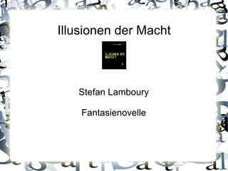 Illusionen der Macht Stefan Lamboury Fantasienovelle 