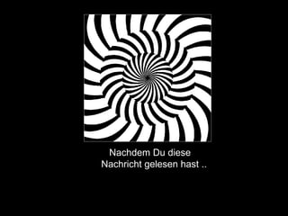 Nachdem Du diese Nachricht gelesen hast ..   