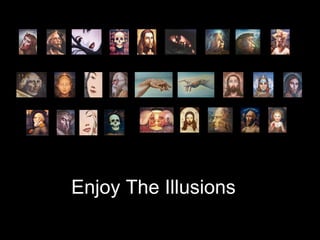 Enjoy The Illusions 