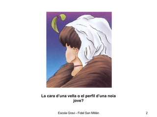 La cara d’una vella o el perfil d’una noia jove? 