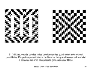 Si t’hi fixes, veuràs que les línies que formen les quadrícules són rectes i paral·leles. Els petits quadrat blancs de l’interior fan que el teu cervell tendeixi a associar-los amb els quadrats grans de color blanc   