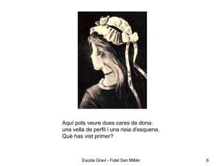 Aquí pots veure dues cares de dona:  una vella de perfil i una noia d'esquena. Què has vist primer?   