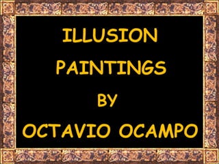Illusion Paintings - Octavio Ocampo | PPS