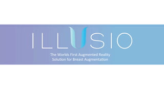 The	Worlds	First	Augmented	Reality	
Solu7on	for	Breast	Augmenta7on	
 