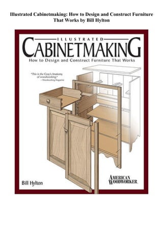 Illustrated Cabinetmaking: How to Design and Construct Furniture
That Works by Bill Hylton
 