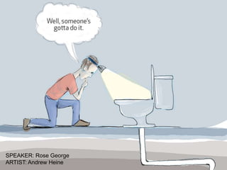 SPEAKER: Rose George
ARTIST: Andrew Heine
 