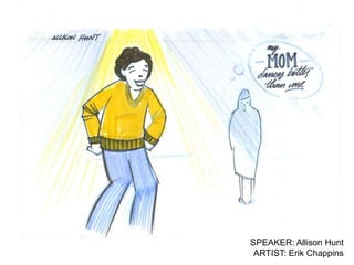 SPEAKER: Allison Hunt
 ARTIST: Erik Chappins
 